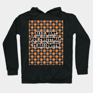 All I Want For Christmas Is Halloween Hoodie